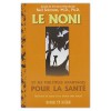 Le Noni ... pour la santé